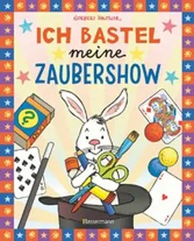 Pautner |  Ich bastel meine Zaubershow - 15 spannende Zaubertricks und Bastelanleitungen für Kinder ab 8 Jahren | eBook | Sack Fachmedien