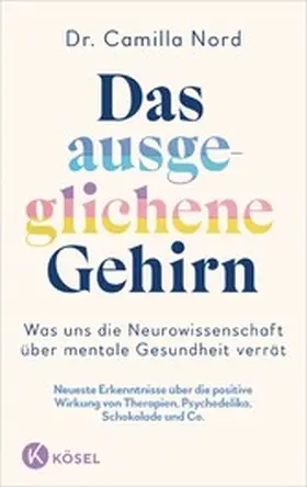 Nord |  Das ausgeglichene Gehirn – Was uns die Neurowissenschaft über mentale Gesundheit verrät | eBook | Sack Fachmedien