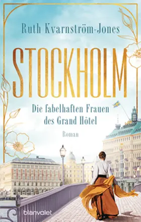 Kvarnström-Jones |  Stockholm - Die fabelhaften Frauen des Grand Hôtel | eBook | Sack Fachmedien