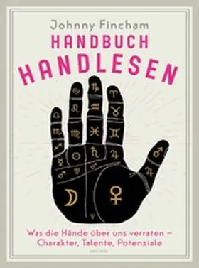 Fincham |  Handbuch Handlesen. Was die Hände über uns verraten. Charakter, Talente, Potenziale | eBook | Sack Fachmedien