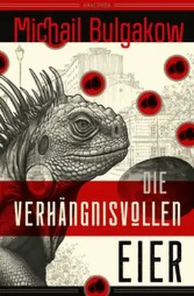 Bulgakow |  Die verhängnisvollen Eier und Notizen auf Manschetten. Vollständig neu übersetzt von Alexandra Berlina | eBook | Sack Fachmedien