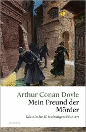 Doyle |  Mein Freund, der Mörder. Klassische Kriminalgeschichten | eBook | Sack Fachmedien