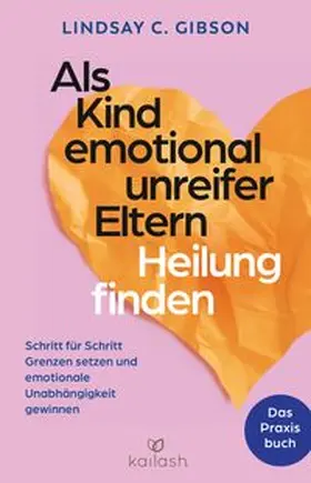 Gibson | Als Kind emotional unreifer Eltern Heilung finden | E-Book | www.sack.de