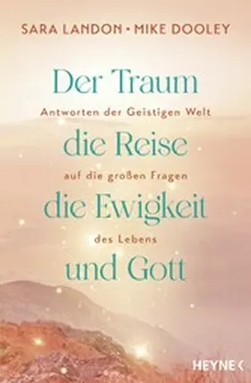 Landon / Dooley |  Der Traum, die Reise, die Ewigkeit und Gott | eBook | Sack Fachmedien