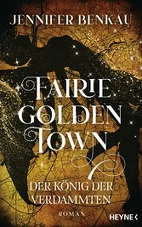 Benkau |  Fairiegolden Town – Der König der Verdammten | eBook | Sack Fachmedien