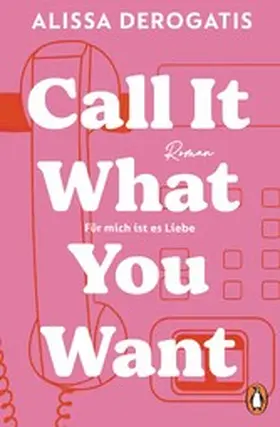 DeRogatis |  Call it what you want - Für mich ist es Liebe | eBook | Sack Fachmedien