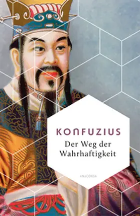 Konfuzius / John |  Der Weg der Wahrhaftigkeit. Das philosophische Fundament chinesischen Denkens | eBook | Sack Fachmedien