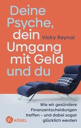 Reynal |  Deine Psyche, dein Umgang mit Geld und du | eBook | Sack Fachmedien