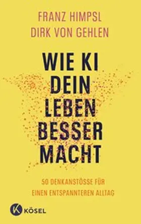 Himpsl / Gehlen |  Wie KI dein Leben besser macht | eBook | Sack Fachmedien