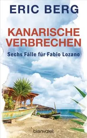 Berg |  Kanarische Verbrechen. Sechs Fälle für Fabio Lozano (Bundle) | eBook | Sack Fachmedien