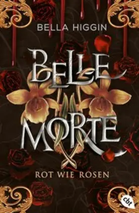 Higgin | Belle Morte – Rot wie Rosen | E-Book | www.sack.de