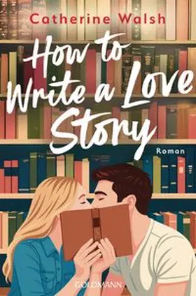 Walsh |  How to Write a Love Story | eBook | Sack Fachmedien
