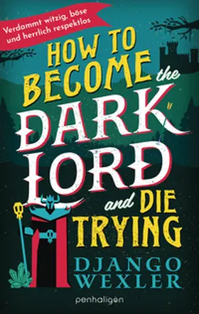 Wexler |  How to Become the Dark Lord and Die Trying | eBook | Sack Fachmedien