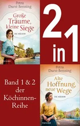 Durst-Benning |  Die Köchinnen-Reihe Band 1 und 2 - Große Träume, kleine Siege / Alte Hoffnung, neue Wege | eBook | Sack Fachmedien