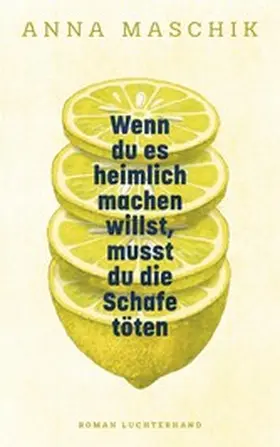 Maschik |  Wenn du es heimlich machen willst, musst du die Schafe töten | eBook | Sack Fachmedien