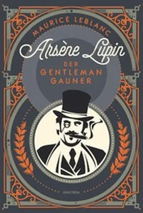 Leblanc |  Arsène Lupin. Der Gentleman-Gauner | eBook | Sack Fachmedien
