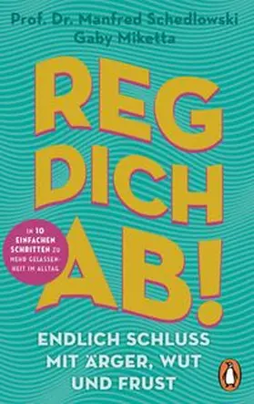 Schedlowski / Miketta |  Reg dich ab! - Endlich Schluss mit Ärger, Wut und Frust | eBook | Sack Fachmedien