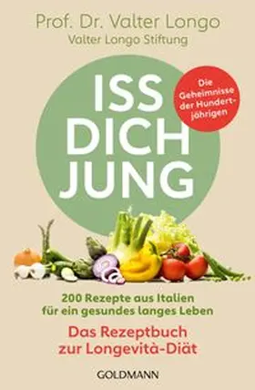 Longo | Iss dich jung – das Rezeptbuch zur Longevità-Diät | E-Book | www.sack.de