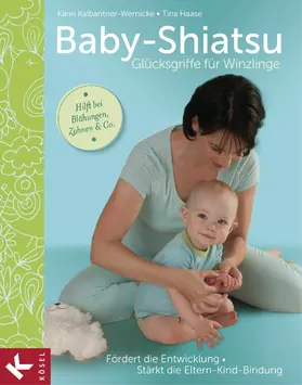 Kalbantner-Wernicke / Haase |  Baby-Shiatsu - Glücksgriffe für Winzlinge | eBook | Sack Fachmedien