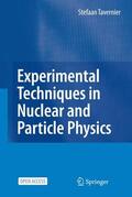 Tavernier |  Experimental Techniques in Nuclear and Particle Physics | Buch |  Sack Fachmedien