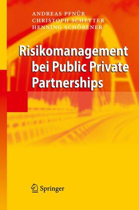 Pfnür / Schöbener / Schetter | Risikomanagement bei Public Private Partnerships | Buch | 978-3-642-01072-9 | sack.de