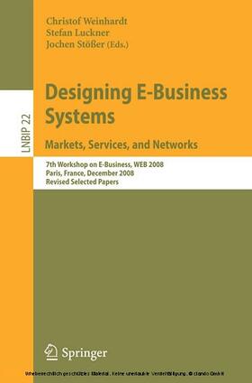 Weinhardt / Luckner / Stößer | Designing E-Business Systems. Markets, Services, and Networks | E-Book | sack.de