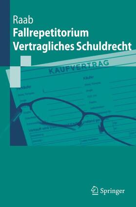 Raab | Fallrepetitorium Vertragliches Schuldrecht | Buch | 978-3-642-01470-3 | sack.de