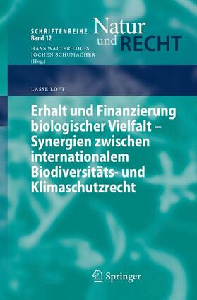 Loft |  Erhalt und Finanzierung biologischer Vielfalt - Synergien zwischen internationalem Biodiversitäts- und Klimaschutzrecht | Buch |  Sack Fachmedien