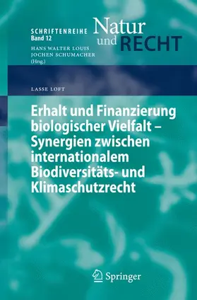 Loft |  Erhalt und Finanzierung biologischer Vielfalt - Synergien zwischen internationalem Biodiversitäts- und Klimaschutzrecht | Buch |  Sack Fachmedien