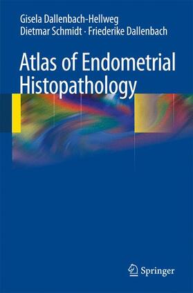 Dallenbach-Hellweg / Schmidt / Dallenbach |  Dallenbach-Hellweg, G: Atlas of Endometrial Histopathology | Buch |  Sack Fachmedien