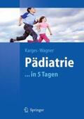 Karges / Wagner |  Pädiatrie in 5 Tagen | Buch |  Sack Fachmedien