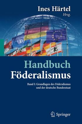 Härtel |  Handbuch Föderalismus - Föderalismus als demokratische Rechtsordnung und Rechtskultur in Deutschland, Europa und der Welt | Buch |  Sack Fachmedien