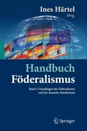 Härtel |  Handbuch Föderalismus - Föderalismus als demokratische Rechtsordnung und Rechtskultur in Deutschland, Europa und der Welt | Buch |  Sack Fachmedien