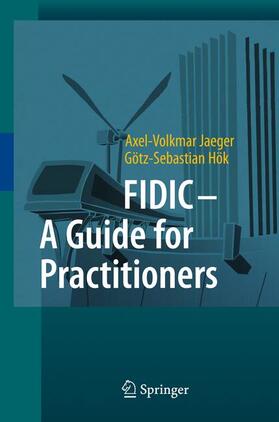 Jaeger / Hök |  FIDIC - A Guide for Practitioners | Buch |  Sack Fachmedien