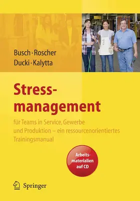 Busch / Roscher / Ducki | Stressmanagement für Teams in Service, Gewerbe und Produktion - ein ressourcenorientiertes Trainingsmanual | E-Book | www.sack.de