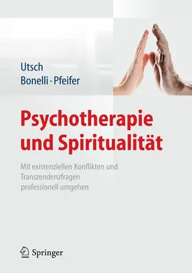 Utsch / Bonelli / Pfeifer |  Psychotherapie und Spiritualität | eBook | Sack Fachmedien