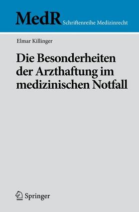 Killinger | Die Besonderheiten der Arzthaftung im medizinischen Notfall | Buch | 978-3-642-02684-3 | sack.de