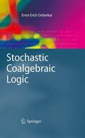 Doberkat |  Stochastic Coalgebraic Logic | eBook | Sack Fachmedien