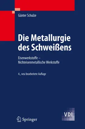 Schulze | Die Metallurgie des Schweißens | Buch | 978-3-642-03182-3 | www.sack.de