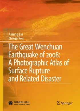 Lin / Ren | The Great Wenchuan Earthquake of 2008: A Photographic Atlas of Surface Rupture and Related Disaster | E-Book | sack.de