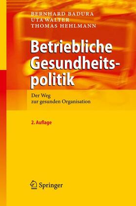 Badura / Hehlmann / Walter | Betriebliche Gesundheitspolitik | Buch | 978-3-642-04336-9 | sack.de