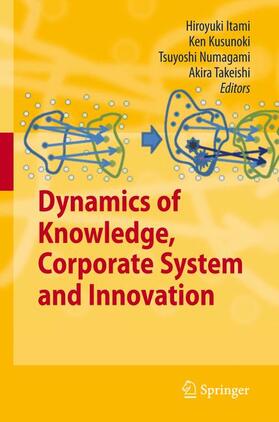 Itami / Takeishi / Kusunoki | Dynamics of Knowledge, Corporate Systems and Innovation | Buch | 978-3-642-04479-3 | sack.de