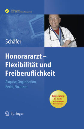 Schäfer |  Honorararzt - Flexibilität und Freiberuflichkeit | eBook | Sack Fachmedien