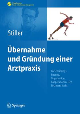 Stiller | Übernahme und Gründung einer Arztpraxis | Buch | 978-3-642-04544-8 | sack.de