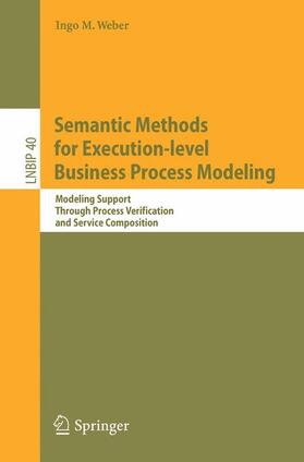 Weber |  Semantic Methods for Execution-level Business Process Modeling | Buch |  Sack Fachmedien
