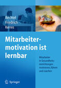 Bechtel / Friedrich / Kerres |  Mitarbeitermotivation ist lernbar | eBook | Sack Fachmedien
