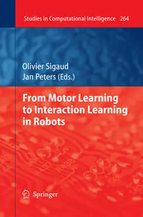 Sigaud / Peters | From Motor Learning to Interaction Learning in Robots | E-Book | www.sack.de