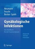 Neumann / Späth / Feucht |  Gynäkologische Infektionen | Buch |  Sack Fachmedien
