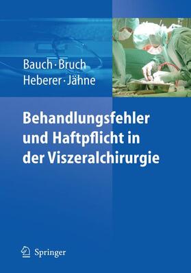 Bauch / Bruch / Heberer |  Behandlungsfehler und Haftpflicht in der Viszeralchirurgie | Buch |  Sack Fachmedien