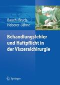 Bauch / Bruch / Heberer |  Behandlungsfehler und Haftpflicht in der Viszeralchirurgie | Buch |  Sack Fachmedien